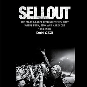 Sellout The Major-Label Feeding Frenzy That Swept Punk, Emo, and Hardcore (1994-2007) [Audiobook]