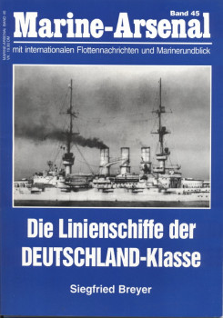 Die Linienschiffe der Deutschland-Klasse (Marine-Arsenal 45)