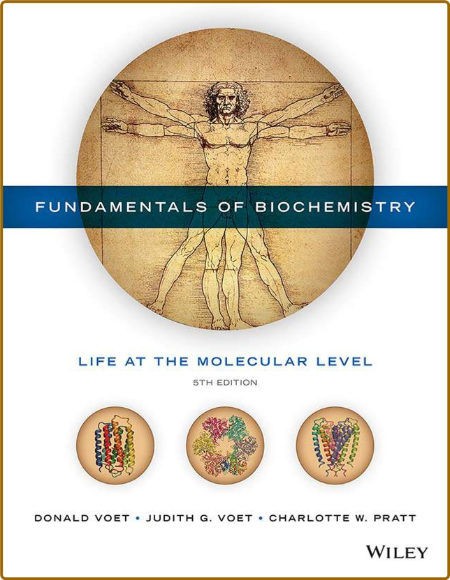 Fundamentals of Biochemistry - Life at the Molecular Level, 5th edition D234b37d048e785b8dbf2e6d96a20fc2