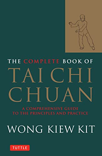 The Complete Book of Tai Chi Chuan A Comprehensive Guide to the Principles and Practice, 1st Edition