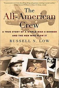 The All-American Crew A True Story of a World War II Bomber and the Men Who Flew It