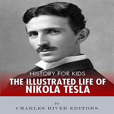 History for Kids An Illustrated Biography of Nikola Tesla for Children (Audiobook)