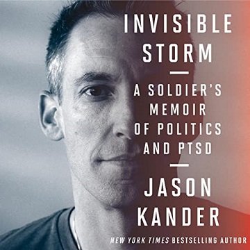Invisible Storm A Soldier's Memoir of Politics and PTSD [Audiobook]
