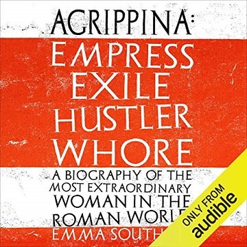 Agrippina Empress, Exile, Hustler, Whore [Audiobook]