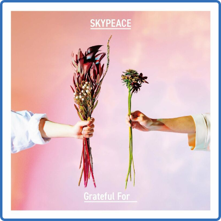 Skypeace - Grateful For (2022)