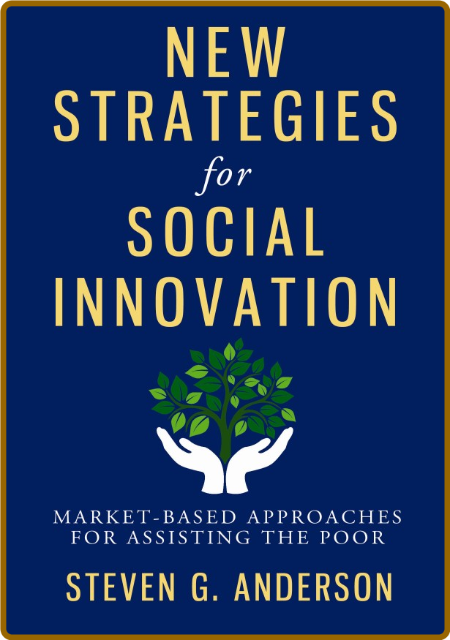 New Strategies for Social Innovation - Market-Based Approaches for Assisting the Poor