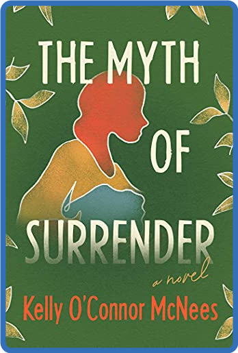 The Myth of Surrender - Kelly O'Connor McNees