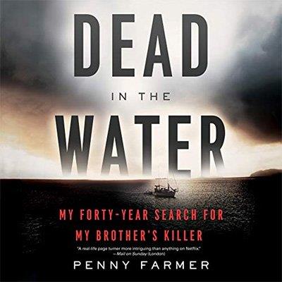 Dead in the Water My Forty-Year Search for My Brother's Killer (Audiobook)