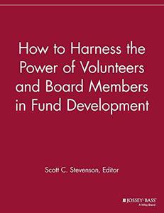 How to Harness the Power of Volunteers, Board Members in Fund Development