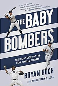 The Baby Bombers The Inside Story of the Next Yankees Dynasty