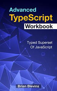 Advanced TypeScript Workbook Typed Superset Of JavaScript