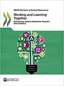OECD Reviews of School Resources Working and Learning Together Rethinking Human Resource Policies for Schools