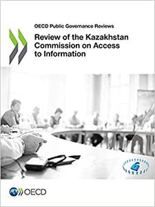 OECD Public Governance Reviews Review of the Kazakhstan Commission on Access to Information