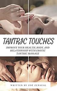 Tantric Touches Improve Your Health, Body, and Relationship with Erotic Tantric Massage