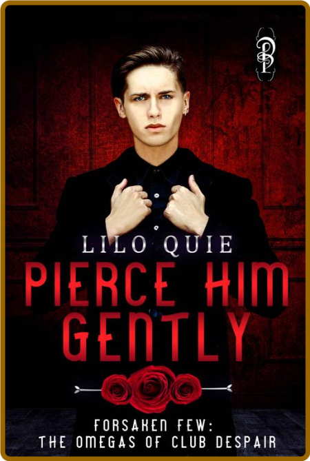 Pierce Him Gently (Forsaken Few - Lilo Quie
