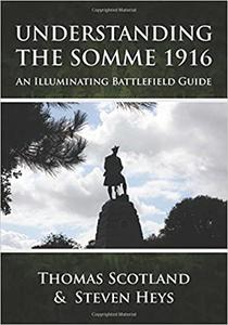 Understanding the Somme 1916 An Illuminating Battlefield Guide