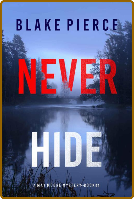 Never Hide (A May Moore Suspens - Blake Pierce