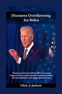 Discourse Overthrowing Joe Biden
