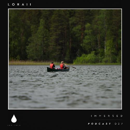 VA - Loraii - Immersed Podcast 027 (2022-07-27) (MP3)