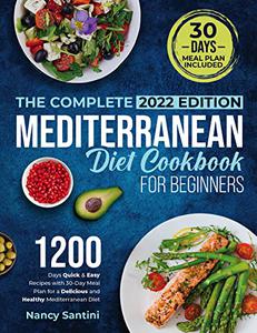 The Complete Mediterranean Diet Cookbook for Beginners 2022