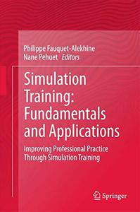 Simulation Training Fundamentals and Applications Improving Professional Practice Through Simulation Training 