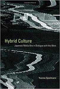 Hybrid Culture Japanese Media Arts in Dialogue with the West