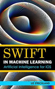 Swift In Machine Learning Artificial Intelligence for iOS