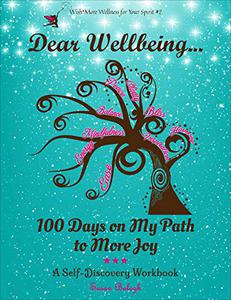 Dear Wellbeing 100 Days on My Path to More Joy A Self-Discovery Workbook