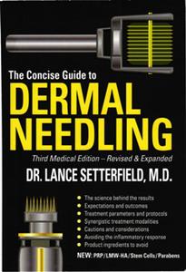 The Concise Guide to Dermal Needling, Third Medical Edition – Revised & Expanded