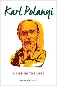 Karl Polanyi A Life on the Left