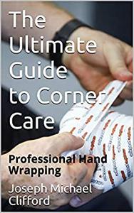 The Ultimate Guide to Corner Care Professional Hand Wrapping