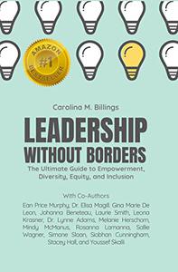 Leadership Without Borders The Ultimate Guide to Empowerment, Diversity, Equity, and Inclusion