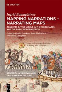 Mapping Narrations - Narrating Maps  Concepts of the World in the Middle Ages and the Early Modern Period