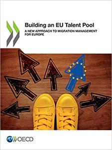 Building an EU Talent Pool A New Approach to Migration Management‎ for Europe