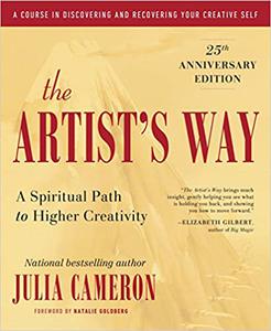The Artist's Way A Spiritual Path to Higher Creativity 