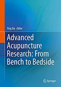 Advanced Acupuncture Research From Bench to Bedside