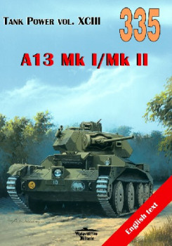 A13 Mk I/MK II (Wydawnictwo Militaria 335)