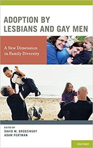 Adoption by Lesbians and Gay Men A New Dimension in Family Diversity