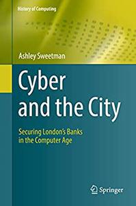 Cyber and the City Securing London's Banks in the Computer Age