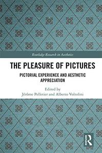 The Pleasure of Pictures Pictorial Experience and Aesthetic Appreciation
