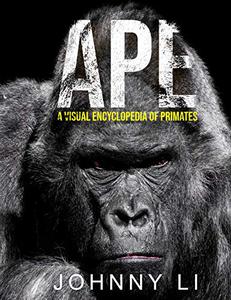 Ape A Visual Encyclopedia of Primates