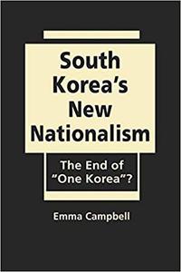 South Korea’s New Nationalism The End of One Korea