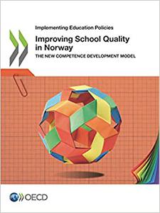Implementing Education Policies Improving School Quality in Norway The New Competence Development Model