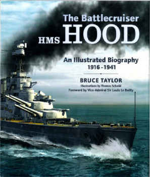 The Battlecruiser HMS Hood: An Illustrated Biography 1916-1941