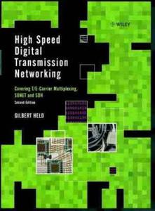 High Speed Digital Transmission Networking Covering TE-Carrier Multiplexing, SONET and SDH, Second Edition