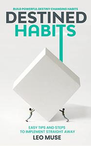 Destined Habits Build Powerful Destiny Changing Habits