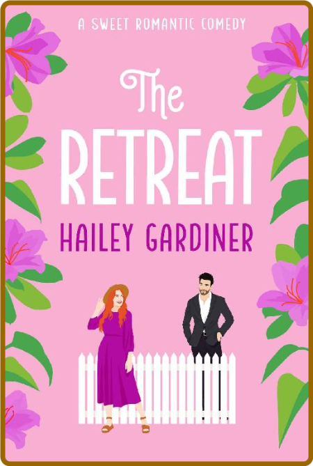 The Retreat  A Sweet Romantic C - Hailey Gardiner