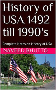 History of USA 1492-2000 Complete Notes on History of USA