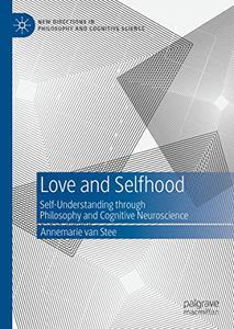Love and Selfhood Self-Understanding through Philosophy and Cognitive Neuroscience