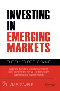 Investing in Emerging Markets The Rules of the Game 